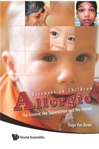 Allergic Diseases in Children: The Science, the Superstition and the Stories