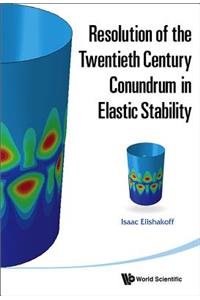 Resolution of the Twentieth Century Conundrum in Elastic Stability