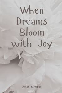 When Dreams Bloom with Joy