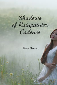 Shadows of Rainpainter Cadence