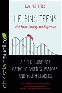 Helping Teens with Stress, Anxiety, and Depression