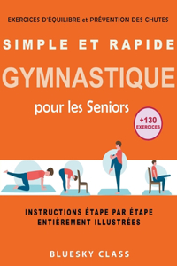 Simple et rapide gymnastique pour les seniors: exercices d'équilibre et prévention des chutes +130 exercices instructions étape par étape entièrement illustrées