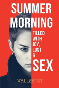 Summer Morning Filled with Joy, Lust & Sex