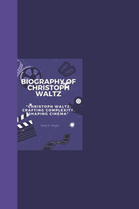 Biography of Christoph Waltz