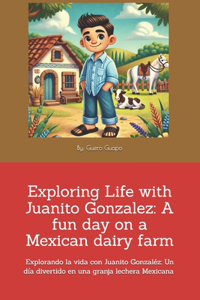 Exploring Life with Juanito Gonzalez