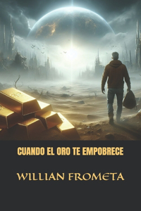 Cuando El Oro Te Empobrece