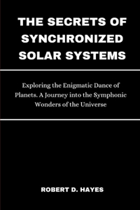 Secrets of Synchronized Solar Systems