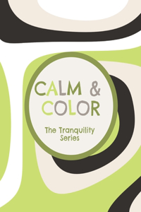 Calm & Color The Tranquility Series