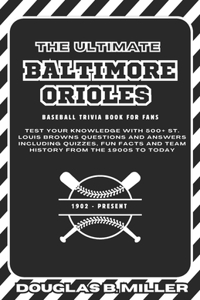 Ultimate Baltimore Orioles MLB Baseball Team Trivia Book For Fans