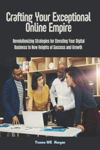 Crafting Your Exceptional Online Empire