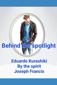 Behind the spotlight