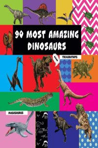 90 Most Amazing Dinosaurs