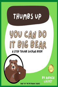 You can do it Big Bear - Thumbs Up