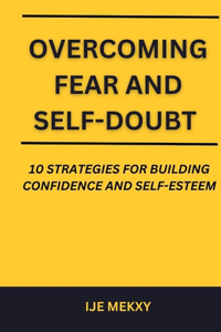 Overcoming Fear and Self-Doubt
