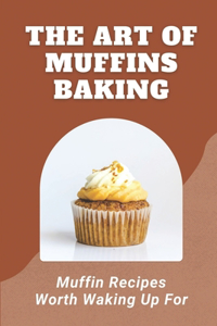 Art Of Muffins Baking