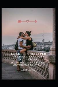 Le sette chiavi per rendere sana una relazione