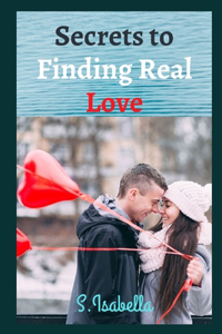 Secrets to Finding Real Love