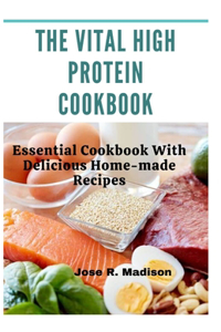 The Vital High Protein Cookbook