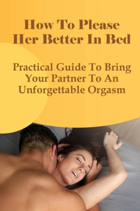 How To Please Her Better In Bed