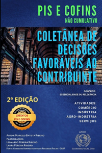 Pis E Cofins Não Cumulativo - Coletânea De Decisões Favoráveis Ao Contribuinte - 2a Edição.