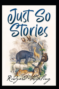 Just So Stories BY Rudyard Kipling