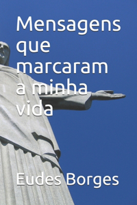 Mensagens que marcaram a minha vida
