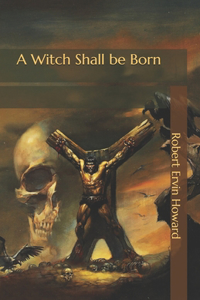 A Witch Shall be Born