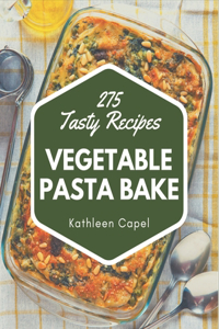 275 Tasty Vegetable Pasta Bake Recipes