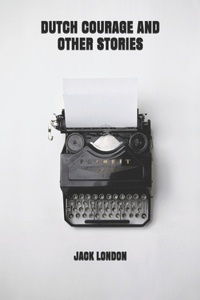 Dutch Courage and Other Stories