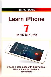 Learn iPhone 7 in 15 Minutes