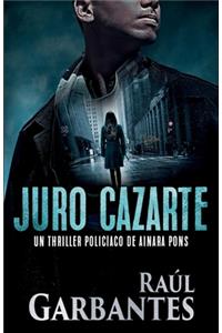 Juro cazarte