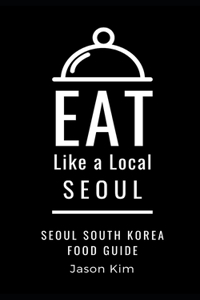 EAT LIKE A LOCAL- Seoul