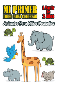 Mi Primer Libro Para Colorear; Animales Para Niños Pequeños