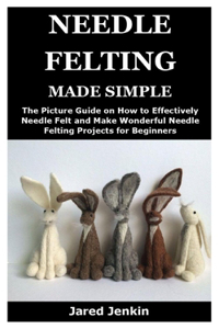 Needle Felting Made Simple
