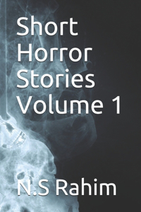 Short Horror Stories Volume 1