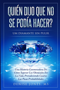 ¿Quién Dijo Que No Se Podía Hacer?