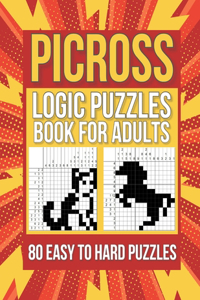 Picross Puzzles: Exercise Your Brain With 80 Easy To Hard Nonograms Puzzles.