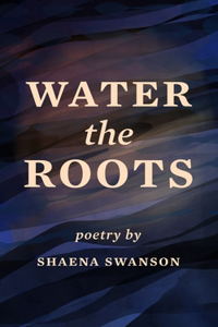 Water the Roots