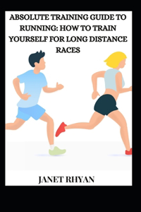 Absolute Training Guide To Running