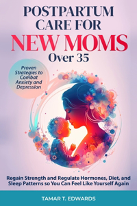 Postpartum Care for New Moms Over 35