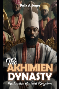 Akhimien Dynasty: Restoration of a Lost Kingdom