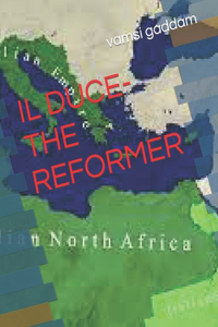 Il Duce-The Reformer
