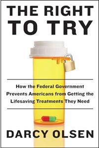 Right to Try: How the Federal Government Prevents Americans from Getting the Lifesaving Treatments They Need