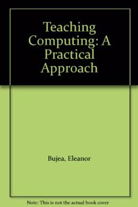 Teaching Computing: A Practical Approach