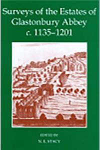 Surveys of the Estates of Glastonbury Abbey, C. 1135-1201