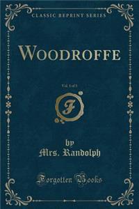 Woodroffe, Vol. 1 of 3 (Classic Reprint)
