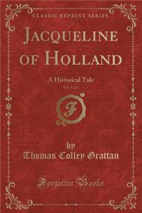 Jacqueline of Holland, Vol. 1 of 2