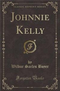 Johnnie Kelly (Classic Reprint)