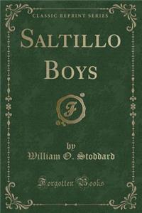 Saltillo Boys (Classic Reprint)