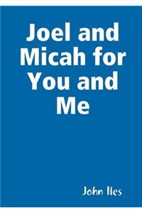 Joel and Micah for You and Me
